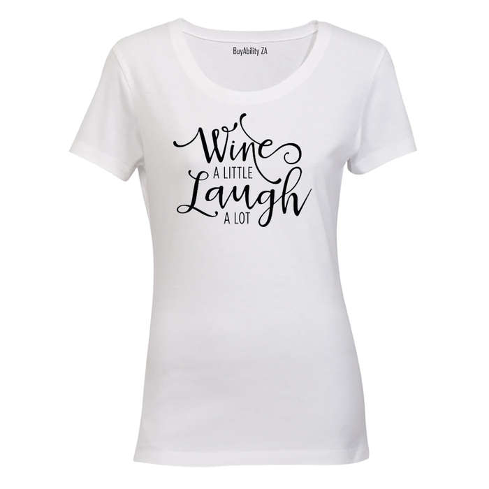 Wine a Little, Laugh A lot! - Ladies - T-Shirt