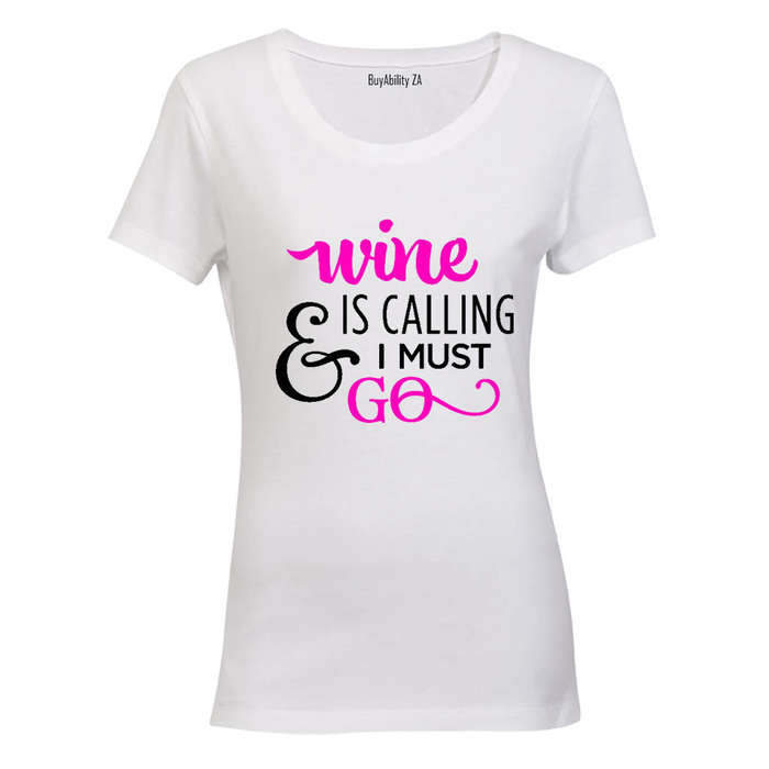 Wine is calling & I Must Go - Ladies - T-Shirt