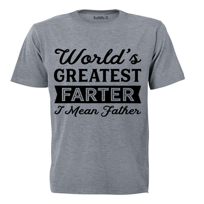 World's Greatest Farter - I Mean FATHER - Adults - T-Shirt