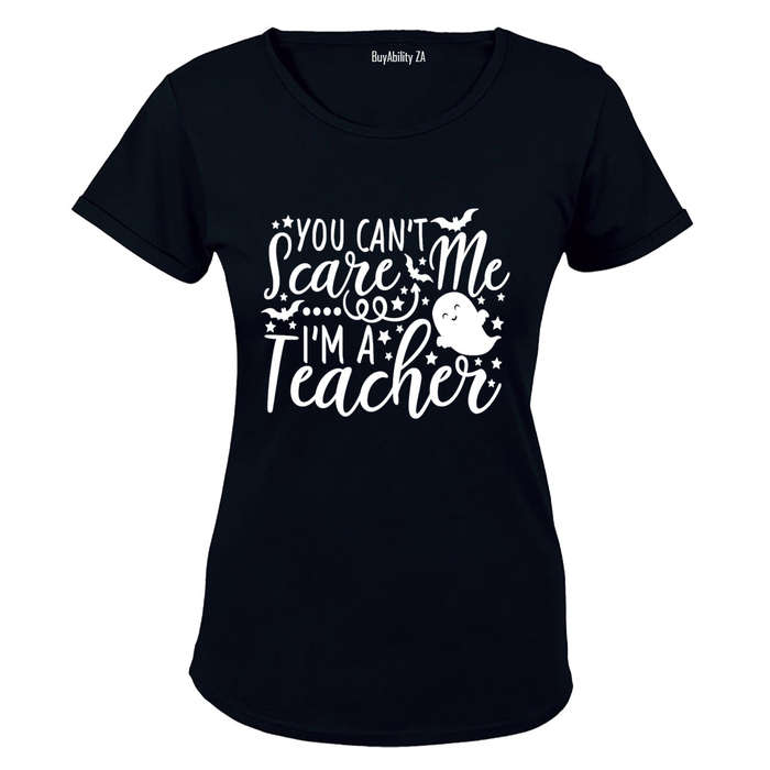 You Can't Scare Me - I'm A Teacher - Halloween - Ladies - T-Shirt