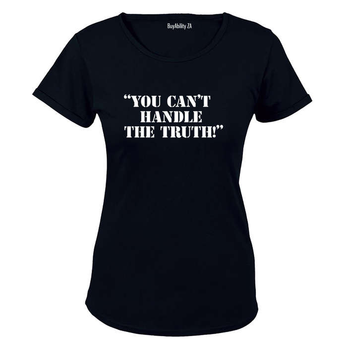 You Can't Handle The Truth - Ladies - T-Shirt