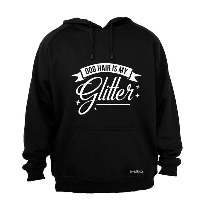 Dog hair is my Glitter! - Hoodie