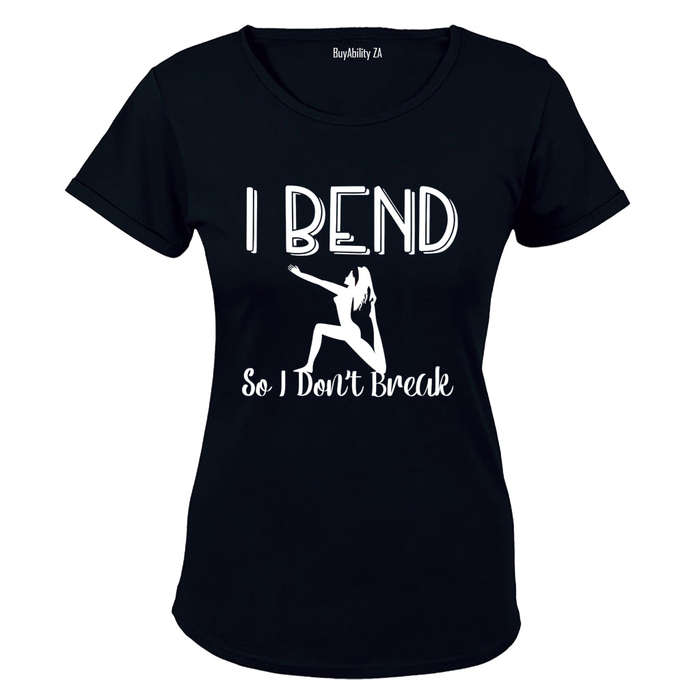 I Bend So I Don't Break - Ladies - T-Shirt