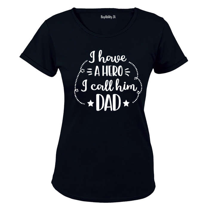 I have a Hero - I Call him DAD! - Ladies - T-Shirt