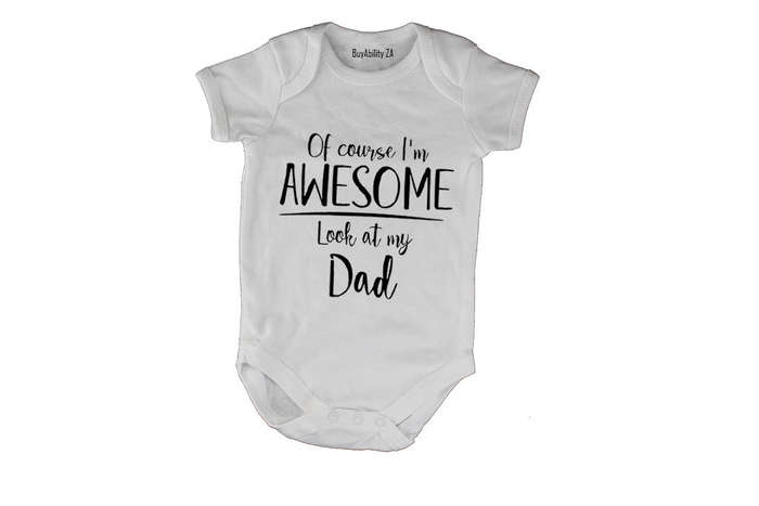 I'm Awesome, Look at My Dad - Baby Grow