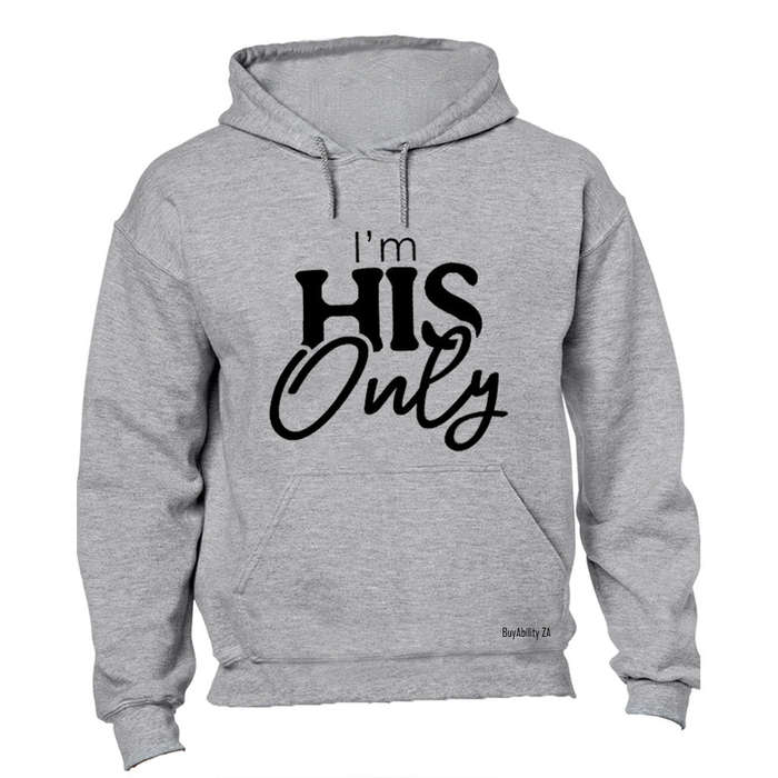 I'm His Only - Hoodie