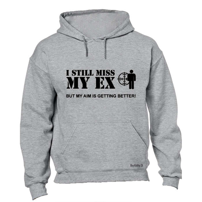 I Still Miss My Ex - But My Aim Is Getting Better - Hoodie