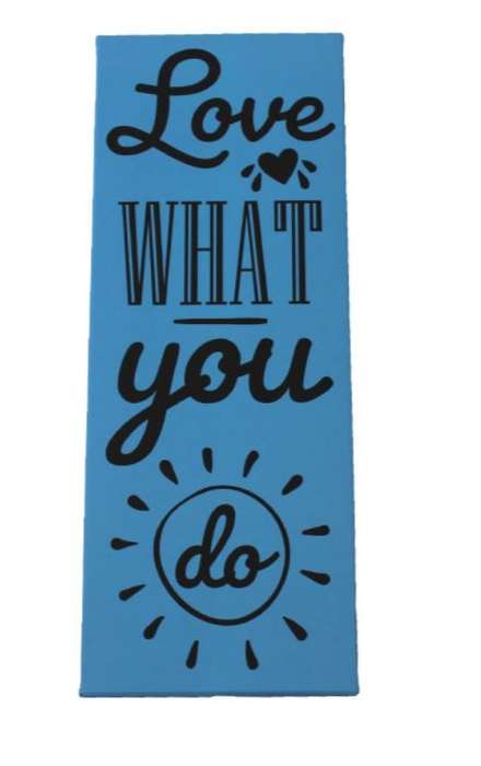 Love What You Do - Blue Sign