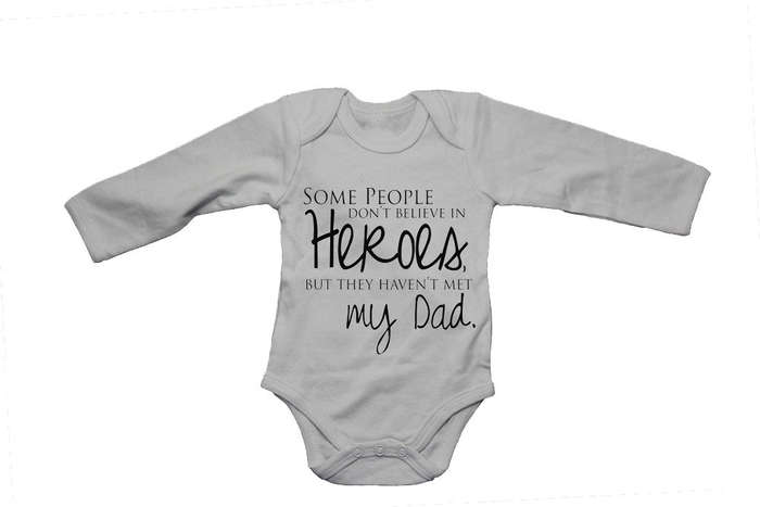 Some People Don't Believe in Heroes - but they haven't met my Dad - Baby Grow