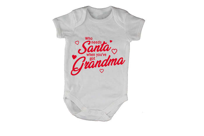 Who Needs Santa When You've Got Grandma - Christmas - Baby Grow