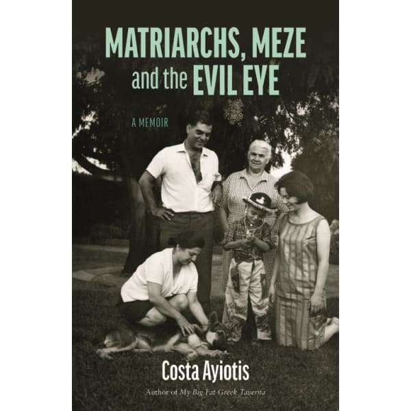 Matriarchs, Meze and the Evil Eye
