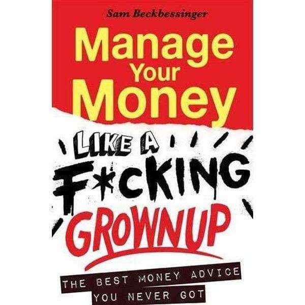 Manage your Money like a F*cking Grown Up