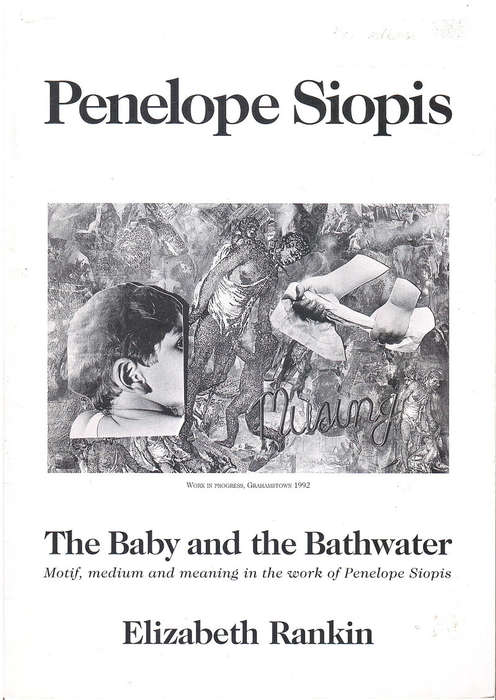 PENNY SIOPIS `THE BABY AND THE BATHWATER ( IMPORTANT SA ARTIST)