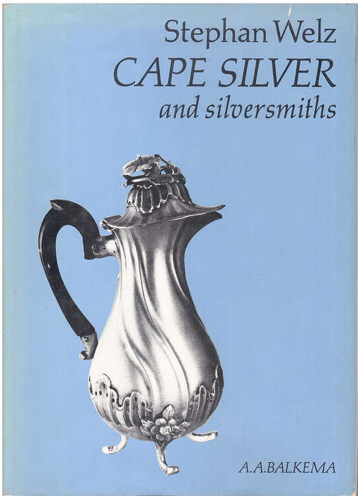 CAPE SILVER & SILVERSMITHS by Stephan Welz