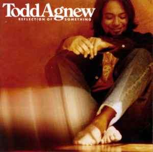 Todd Agnew - Reflection Of Something (CD, Album)