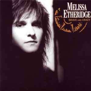 Melissa Etheridge - Brave And Crazy (CD, Album, RE)
