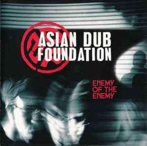 Asian Dub Foundation - Enemy Of The Enemy (CD, Album, Copy Prot., Enh)