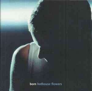 Hothouse Flowers - Born (CD, Album)