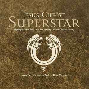 Webber & Rice - Jesus Christ Superstar - Highlights From The 20th Anniversary Recording (CD, Comp)