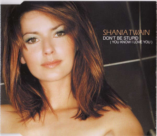 Shania Twain  Don't Be Stupid (You Know I Love You) (Music CD)