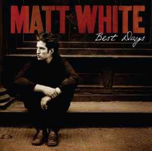 Matt White (5) - Best Days (CD, Album, Dlx)