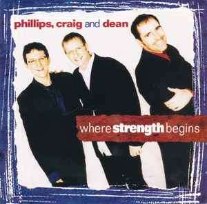 Phillips, Craig & Dean - Where Strength Begins (HDCD, Album, Club)