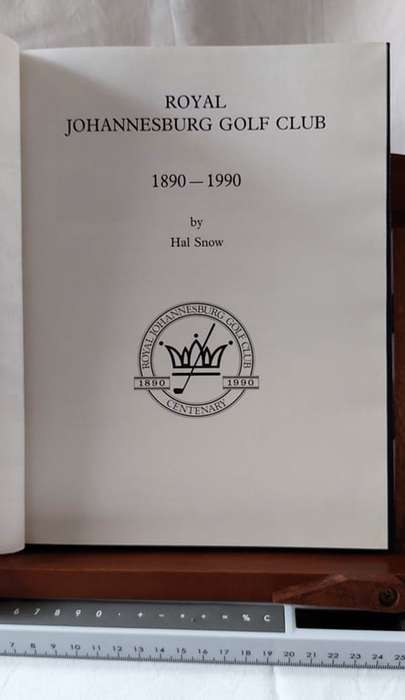 Royal Johannesburg Golf Club 1890 - 1990  Centenary - Hal Snow