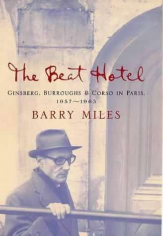 The Beat Hotel: Ginsberg, Burroughs & Corso in Paris, 1957-1963