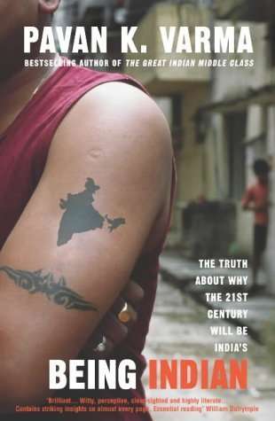 Being Indian : Why the Twenty-First Century Will Be India's