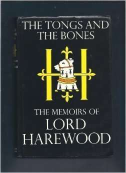 The Tongs and the Bones: The Memoirs of Lord Harewood (SIGNED)