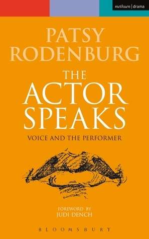 The Actor Speaks: Voice and the Performer (The actor's voice bible)