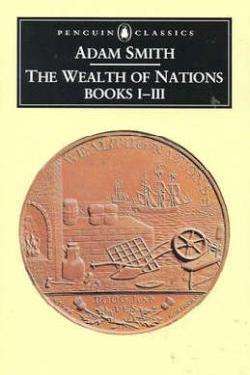The Wealth of Nations, Books 1-3  by Adam Smith  (Penguin Classics)
