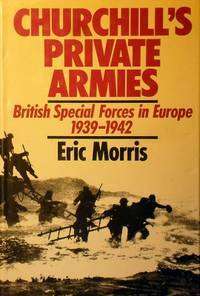 Churchill's Private Armies: British Special Forces in Europe 1939-1942