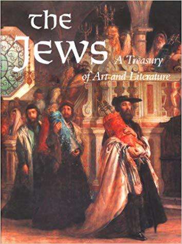 The Jews : a Treasury of Art and Literature