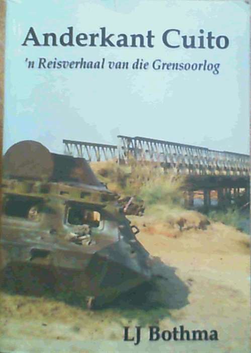 Anderkant Cuito : 'n Reisverhaal van die Grensoorlog (signed)