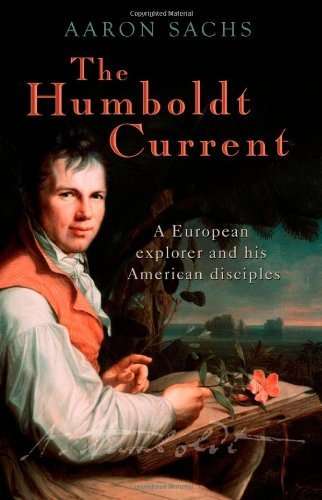 The Humboldt Current: A European explorer and his American disciples (Oxford University Press)