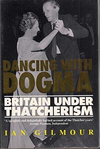 Dancing with Dogma: Britain Under Thatcherism