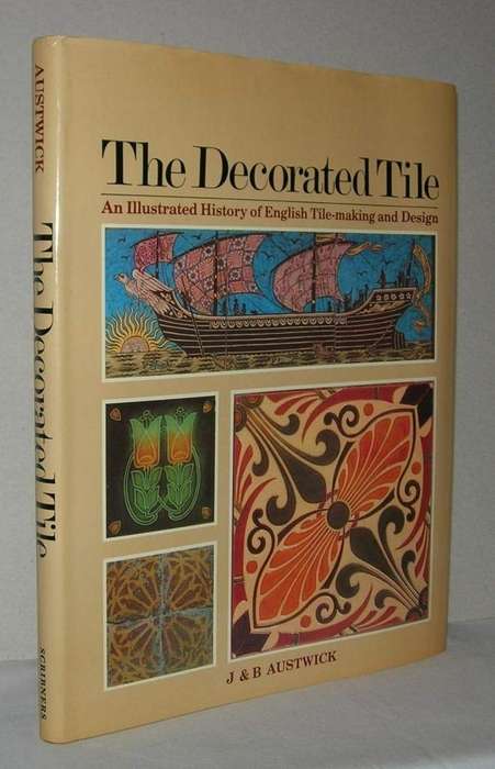 The Decorated Tile: An Illustrated History of English Tile-making and Design