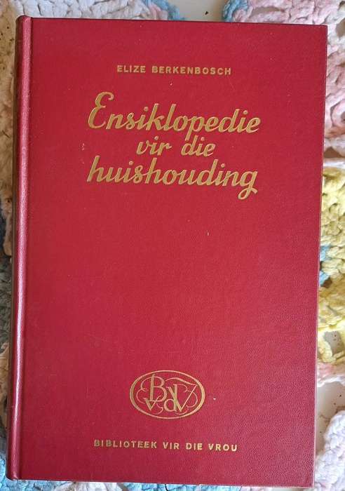 Biblioteek vir die vrou: Ensiklopedie vir die huishouding deur Elize Berkenbosch