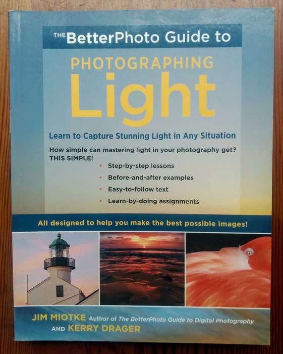 The BetterPhoto Guide to Photographing Light by Jim Miotke and Kerry Drager