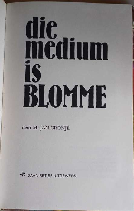 Die medium is blomme deur Jan M Cronje