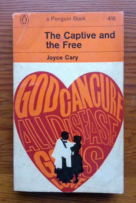 The Captive and the Free by Joyce Cary