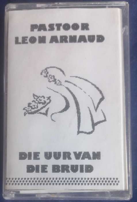 Pastoor Leon Arnaud - Die uur van die bruid tape