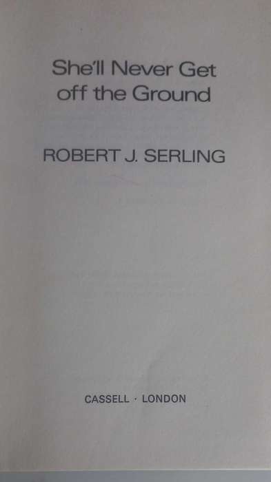 She`ll never get off the ground by Robert J Serling