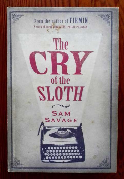 The Cry of the Sloth by Sam Savage