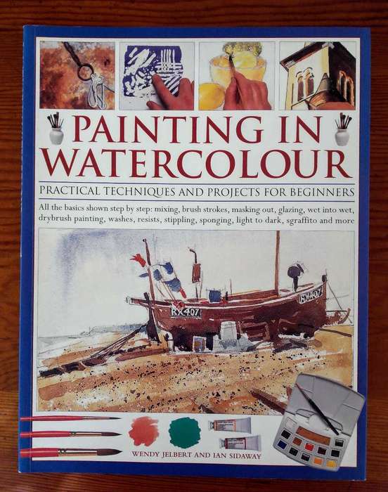 Painting in Watercolour by Wendy Jelbert and Ian Sidaway