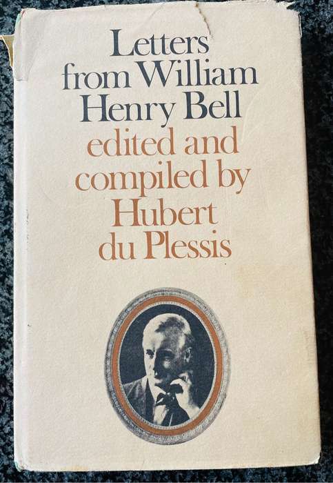 SIGNED! "LETTERS FROM WILLIAM HENRY BELL" EDITED AND COMPILED BY HUBERT DU PLESSIS, LIMITED EDITION