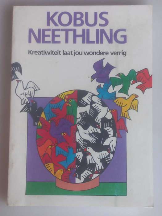 Kreatiwiteit laat jou wondere verrig deur Kobus Neethling