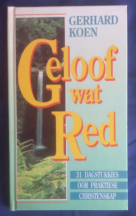 Geloof wat red deur Gerhard Koen