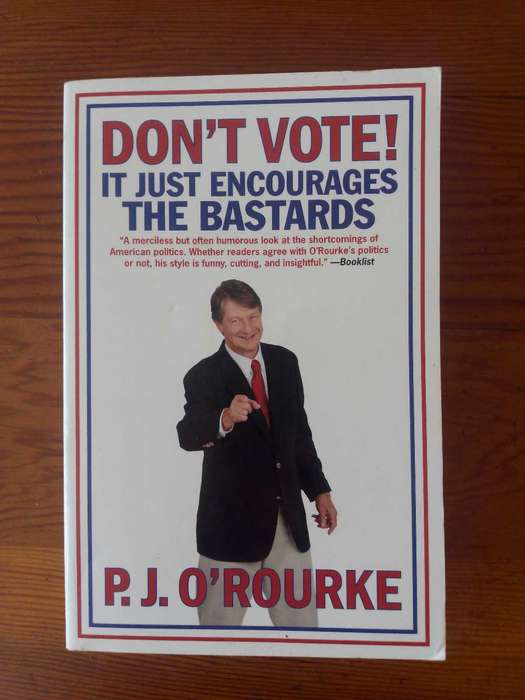 Don't Vote by P.J. O'Rouke